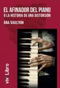 Presentación del libro "El afinador del piano o La historia de una distorsión", de Ana Vaultrin