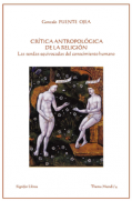 "Crítica antropológica de la religión. Las sendas equivocadas del  conocimiento humano", de Gonzalo Puente Ojea