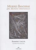 "Mujeres Banderas del Mundo Hispánico" (homenaje a la mujer luchadora de la historia), de Ramiro Lagos